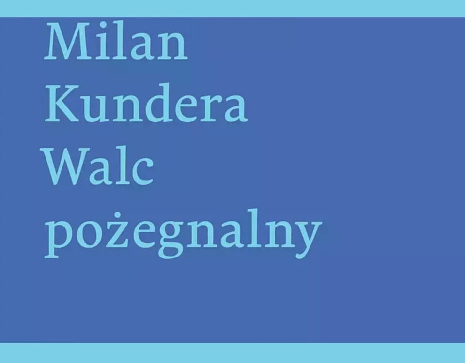 Milan Kundera - Walc pożegnalny || TAK SOBIE DUMAM - Hiedra Jedna